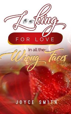 Book cover for Looking For Love In all the Wrong Faces