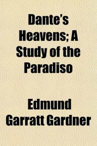 Cover of Dante's Heavens; A Study of the Paradiso