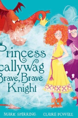 Cover of Princess Scallywag and the Brave, Brave Knight