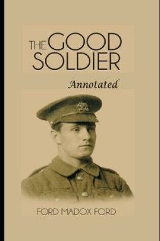 Cover of The good Soldier (Annotated & Illustrated) Classic Unabridged
