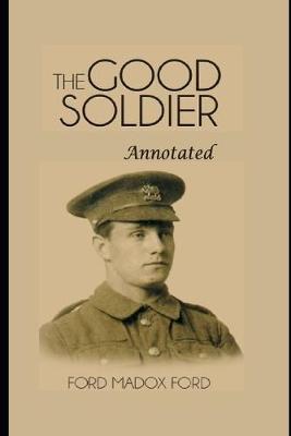 Book cover for The good Soldier (Annotated & Illustrated) Classic Unabridged