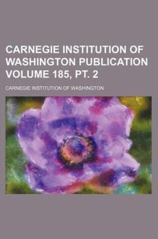 Cover of Carnegie Institution of Washington Publication Volume 185, PT. 2