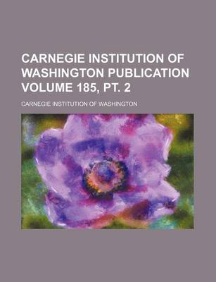 Book cover for Carnegie Institution of Washington Publication Volume 185, PT. 2