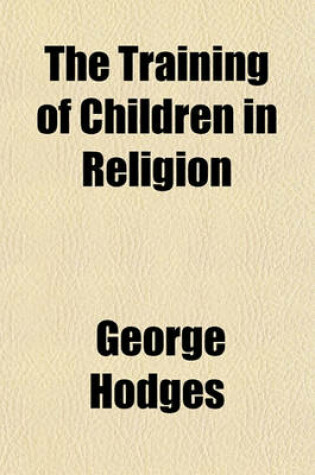 Cover of The Training of Children in Religion