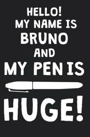 Cover of Hello! My Name Is BRUNO And My Pen Is Huge!