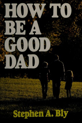 Cover of How to Be a Good Dad