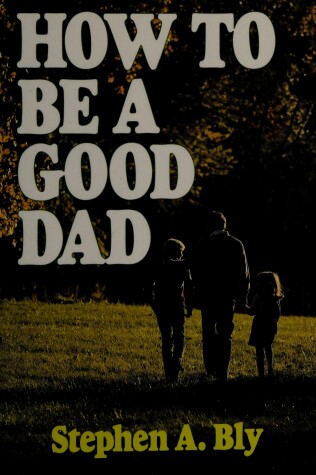 Book cover for How to Be a Good Dad