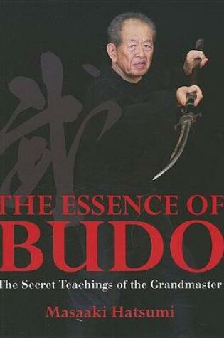 Cover of Essence Of Budo, The: The Secret Teachings Of The Grandmaster