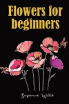 Book cover for Flowers for Beginners