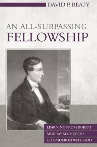Cover of An All-Surpassing Fellowship: Learning From Robert Murray M‘