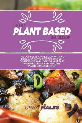 Cover of The Easy Plant Based Diet Cookbook