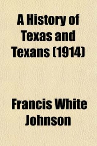 Cover of A History of Texas and Texans (Volume 1)