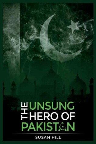 Cover of The Unsung Hero Of Pakistan
