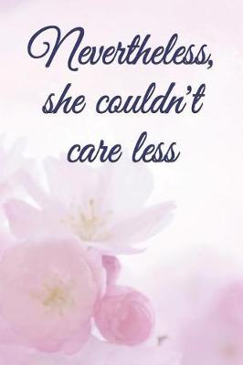 Book cover for Nevertheless, She Couldn't Care Less