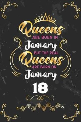 Book cover for Queens Are Born In January But The Real Queens Are Born On January 18