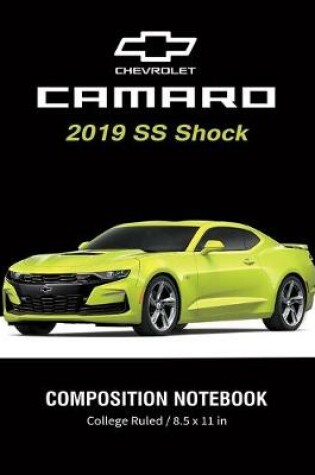 Cover of Chevrolet Camaro 2019 SS shock Composition Notebook College Ruled / 8.5 x 11 in