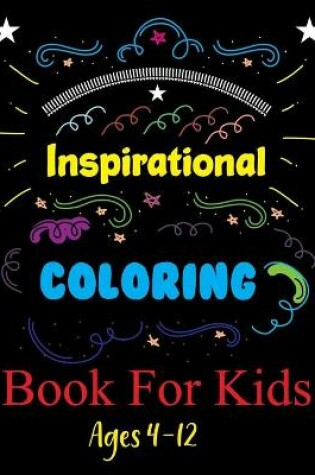 Cover of Inspirational Coloring Book For Kids Ages 4-12