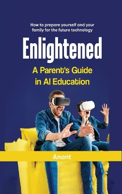 Book cover for Enlightened a Parent's Guide in AI Education