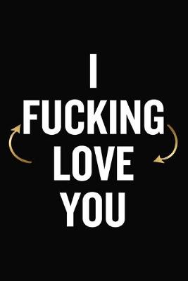 Book cover for I Fucking Love You