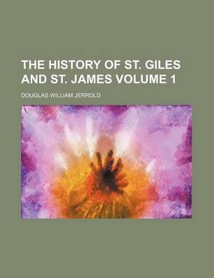 Book cover for The History of St. Giles and St. James Volume 1