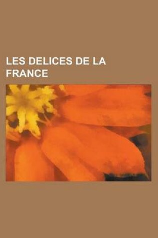 Cover of Les Delices de La France