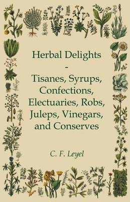 Book cover for Herbal Delights - Tisanes, Syrups, Confections, Electuaries, Robs, Juleps, Vinegars, and Conserves