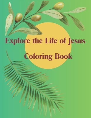 Book cover for Explore the Life of Jesus Coloring Book