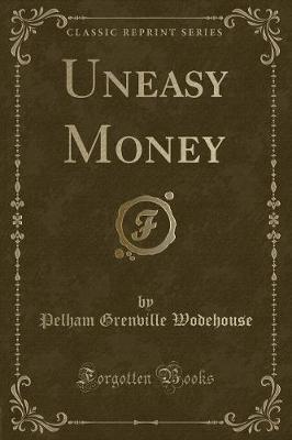 Book cover for Uneasy Money (Classic Reprint)