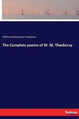 Cover of The Complete poems of W. M. Thackeray