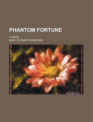 Book cover for Phantom Fortune (Volume 1); A Novel