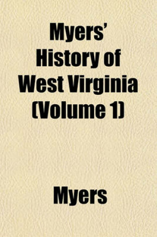 Cover of Myers' History of West Virginia (Volume 1)