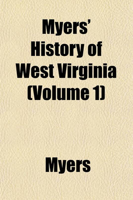 Book cover for Myers' History of West Virginia (Volume 1)