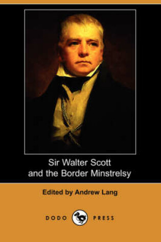 Cover of Sir Walter Scott and the Border Minstrelsy (Dodo Press)