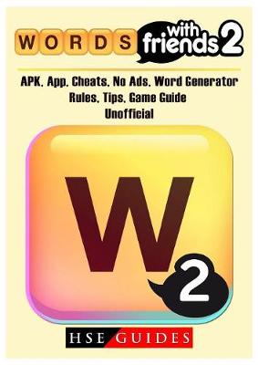 Book cover for Words with Friends 2, Apk, App, Cheats, No Ads, Word Generator, Rules, Tips, Game Guide Unofficial