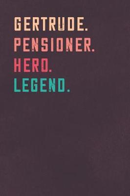 Book cover for Gertrude. Pensioner. Hero. Legend.