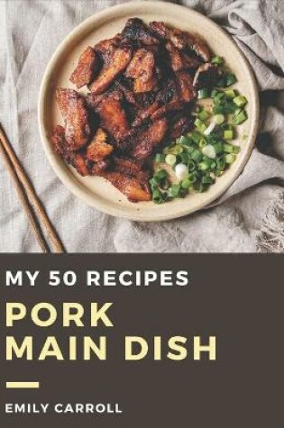 Cover of My 50 Pork Main Dish Recipes