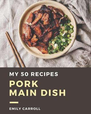 Book cover for My 50 Pork Main Dish Recipes