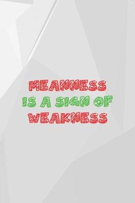 Book cover for Meanness Is A Sing Of Weakness