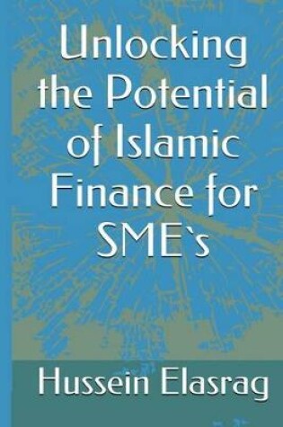 Cover of Unlocking the Potential of Islamic Finance for Small Business