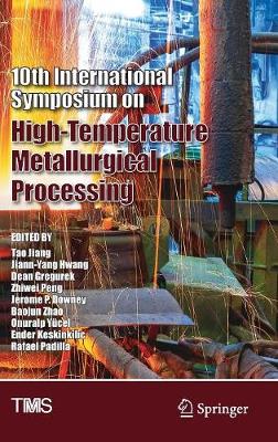 Book cover for 10th International Symposium on High-Temperature Metallurgical Processing