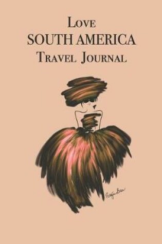 Cover of Love SOUTH AMERICA Travel Journal
