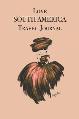 Book cover for Love SOUTH AMERICA Travel Journal