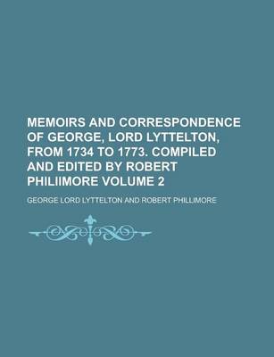 Book cover for Memoirs and Correspondence of George, Lord Lyttelton, from 1734 to 1773. Compiled and Edited by Robert Philiimore Volume 2