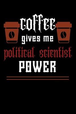 Book cover for COFFEE gives me political scientist power