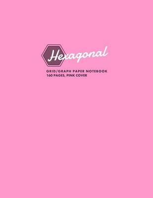 Book cover for Hexagonal Grid/Graph Paper Notebook, 160 Pages, Pink Cover