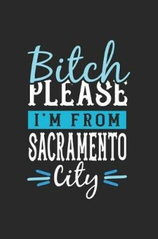 Cover of Bitch Please I'm From Sacramento City