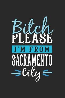 Book cover for Bitch Please I'm From Sacramento City