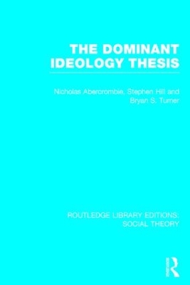 Book cover for The Dominant Ideology Thesis (RLE Social Theory)