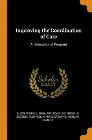 Cover of Improving the Coordination of Care