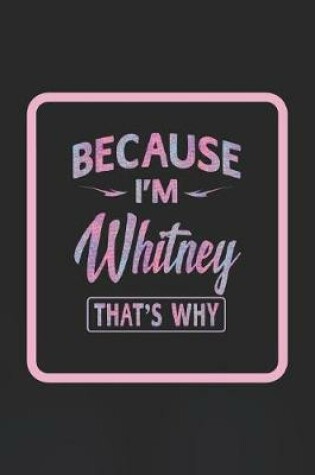 Cover of Because I'm Whitney That's Why